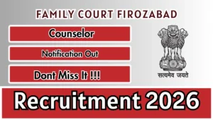 Family Court Firozabad Counselor Recruitment 2026