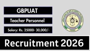 GBPUAT Teacher Personnel Recruitment 2026 – Walk in for 10 Posts