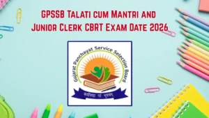 GPSSB Talati cum Mantri and Junior Clerk CBRT Exam Date 2026 – Check Schedule, Shift Timings & Admit Card