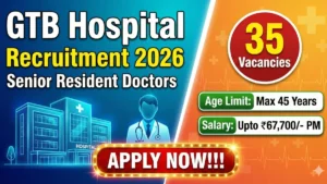 GTB Hospital Senior Resident Doctors Recruitment 2026 Out
