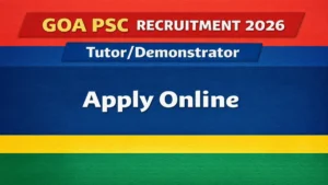 Goa PSC Tutor/Demonstrator Recruitment 2026 Out – Apply Online 84 Posts