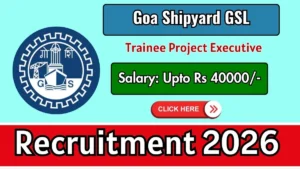 Goa Shipyard GSL Trainee Project Executive Recruitment 2026