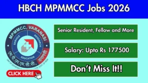 HBCH MPMMCC Recruitment 2026 – Walkin for 13 Senior Resident, Fellow and More Posts