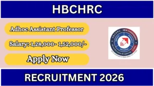 HBCHRC Adhoc Assistant Professor Recruitment 2026