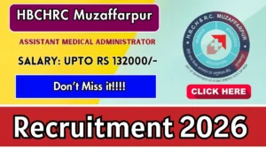 HBCHRC Muzaffarpur Assistant Medical Administrator Recruitment 2026