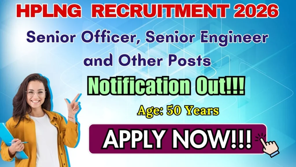 HPLNG Recruitment 2026 – Apply Online for Senior Engineer, Senior Officer and Other Posts