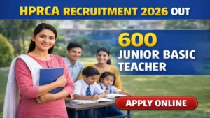 HPRCA Junior Basic Teacher Recruitment 2026 Out – Apply Online 600 Posts