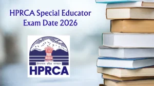 HPRCA Special Educator Exam Date 2026 – Check Schedule, Shift Timings & Admit Card