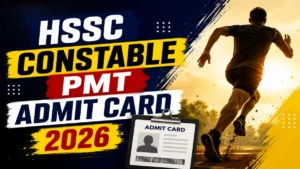 HSSC Constable PMT Admit Card 2026 (Out)