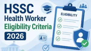 HSSC Health Worker Eligibility Criteria 2026: ChecK Age Limit, Educational Qualification and More