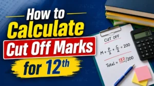 How to Calculate Cut Off Marks for 12th? Step By Step Guide for All Courses
