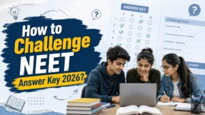 How to Challenge NEET Answer Key 2026? Step by Step Process Explained