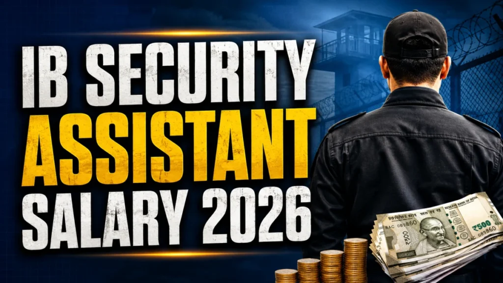 IB Security Assistant Salary 2026: Check In-Hand Salary, Pay Scale & Allowances