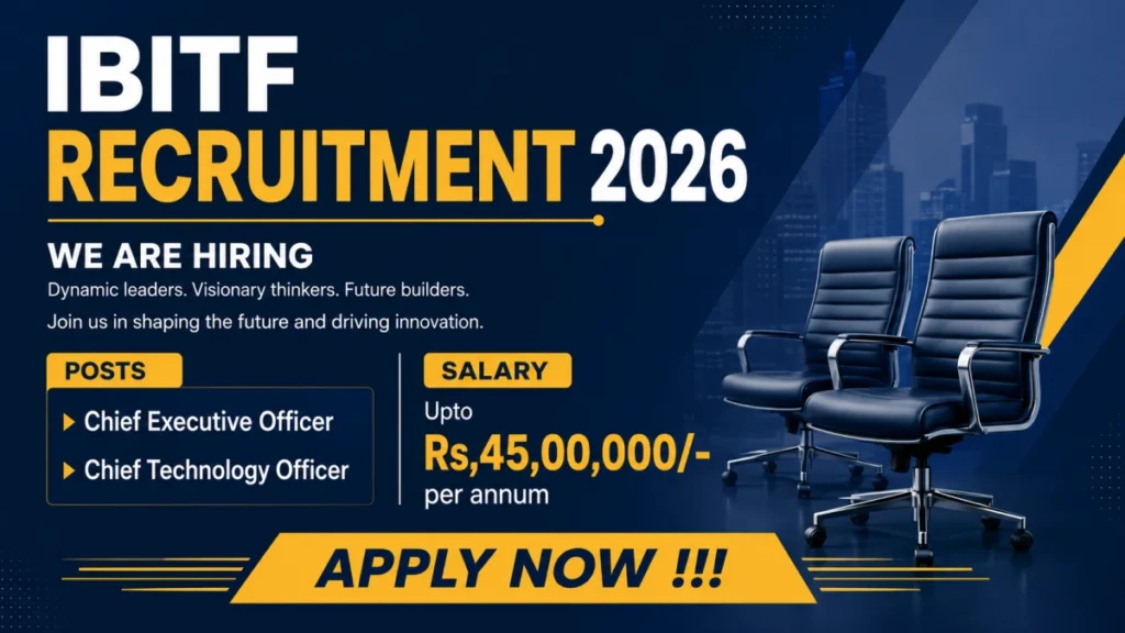 IBITF Recruitment 2026 – Apply Online for Chief Executive Officer and Chief Technology Officer Posts