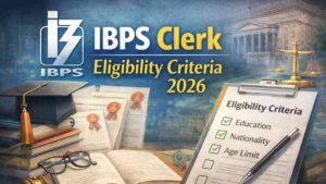 IBPS Clerk Eligibility Criteria 2026: Age Limit, Qualification & Relaxation