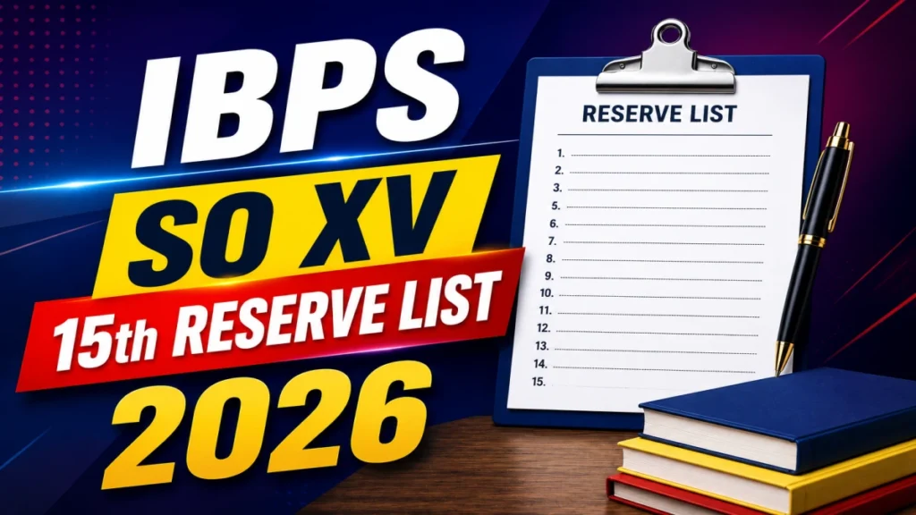 IBPS SO XV 15th Reserve List 2026 OUT (Direct Link)