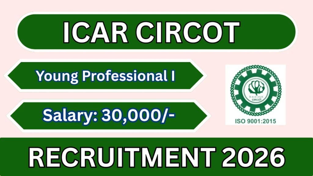ICAR CIRCOT Young Professional I Recruitment 2026