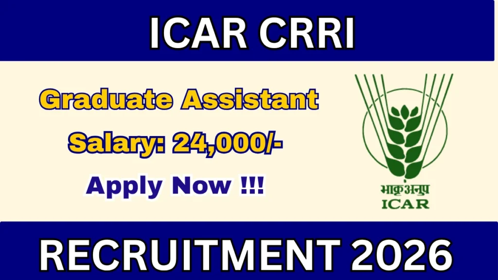 ICAR CRRI Graduate Assistant Recruitment 2026