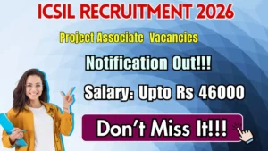 ICSIL Project Associate Recruitment 2026