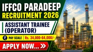 IFFCO Paradeep Assistant Trainee Recruitment 2026 Notification Out