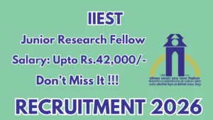 IIEST Junior Research Fellow Recruitment 2026