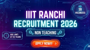 IIIT Ranchi Non Teaching Recruitment 2026 Out