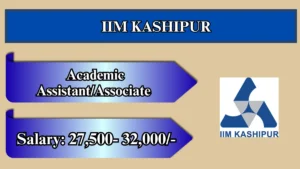 IIM Kashipur Recruitment 2026 – Apply Online for Academic Assistant/Associate Posts