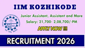 IIM Kozhikode Recruitment 2026 – Apply Online for 21 Junior Assistant, Assistant Posts