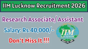 IIM Lucknow Recruitment 2026 – Apply Online for Research Associate/ Assistant Posts