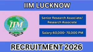 IIM Lucknow Senior Recruitment 2026– Apply Online For Research Associate/ Research Associate Posts
