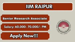 IIM Raipur Senior Research Associate Recruitment 2026