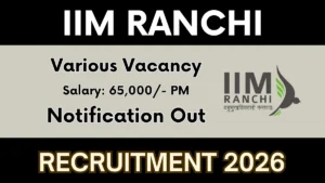 IIM Ranchi Recruitment 2026 – Apply Online for Assistant Manager, Senior Associate and More Posts