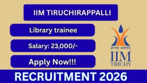 IIM Tiruchirappalli Library Trainee Recruitment 2026