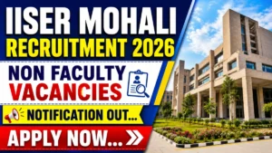 IISER Mohali Non Faculty Recruitment 2026