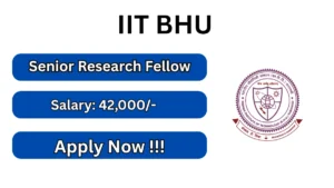 IIT BHU Senior Research Fellow Recruitment 2026