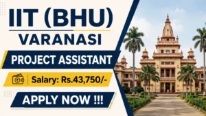 IIT (BHU) Varanasi Project Assistant Recruitment 2026