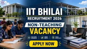 IIT Bhilai Non Teaching Recruitment 2026