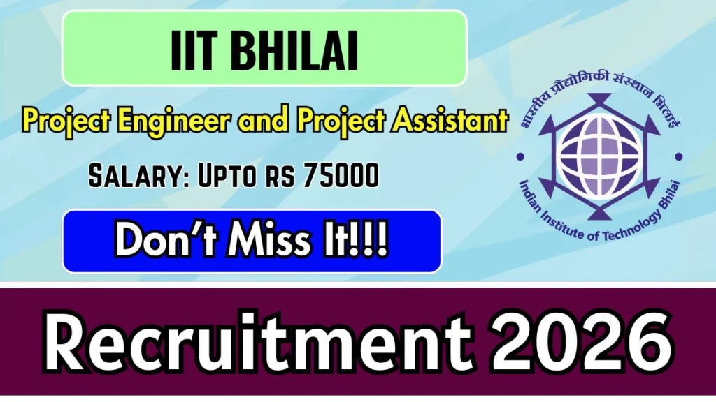 IIT Bhilai Recruitment 2026 – Apply Online for Project Engineer and Project Assistant Posts