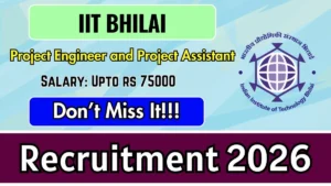 IIT Bhilai Recruitment 2026 – Apply Online for Project Engineer and Project Assistant Posts