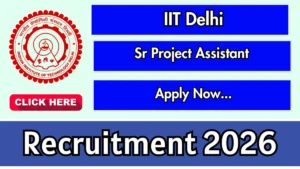 IIT Delhi Sr Project Assistant Recruitment 2026