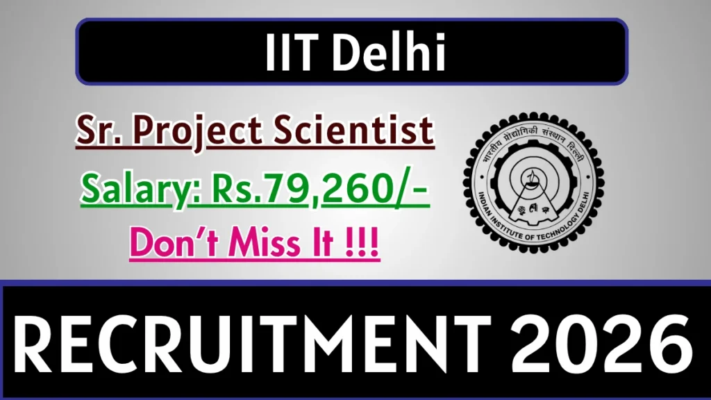 IIT Delhi Sr. Project Scientist Recruitment 2026
