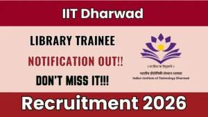 IIT Dharwad Library Trainee Recruitment 2026