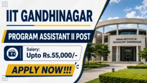 IIT Gandhinagar Program Assistant II Recruitment 2026