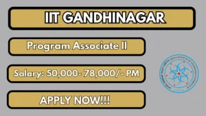 IIT Gandhinagar Program Associate II Recruitment 2026