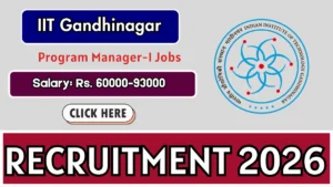 IIT Gandhinagar Program Manager-I Recruitment 2026