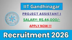 IIT Gandhinagar Project Assistant I Recruitment 2026