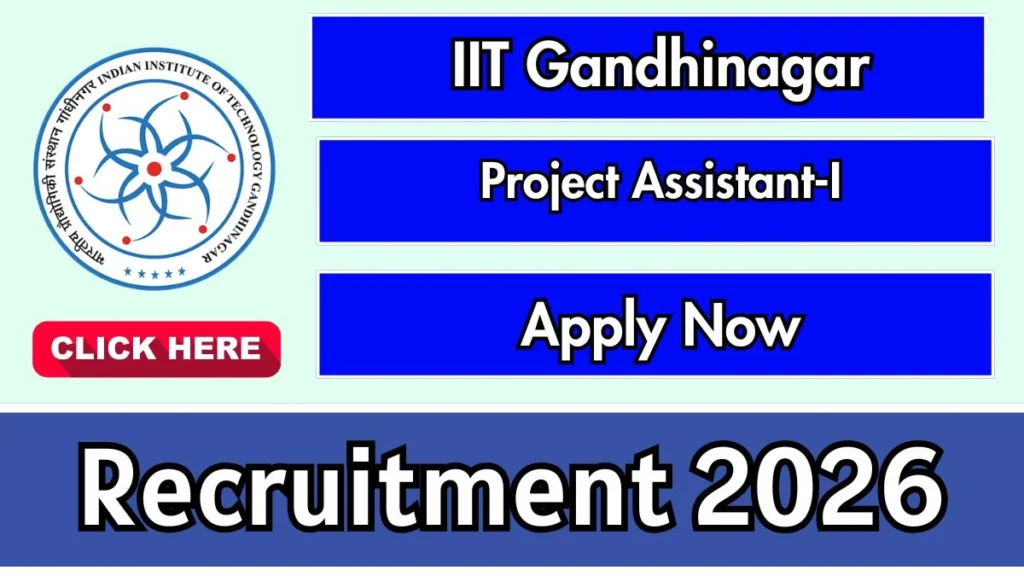 IIT Gandhinagar Project Assistant Recruitment 2026