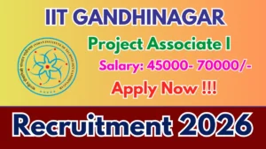 IIT Gandhinagar Project Associate I Recruitment 2026 – Apply Online