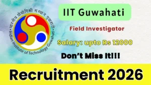 IIT Guwahati Field Investigator Recruitment 2026