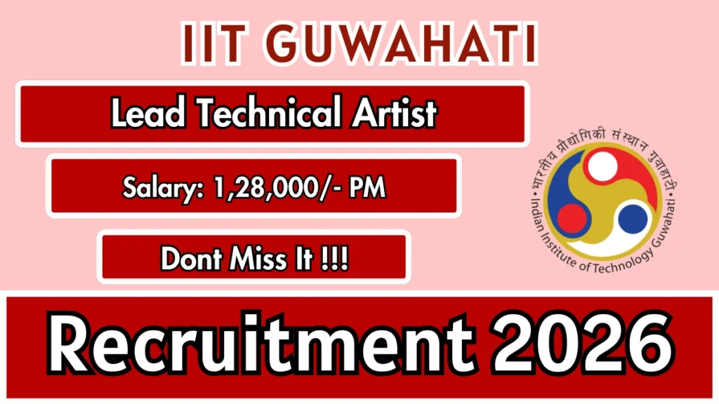 IIT Guwahati Lead Technical Artist Recruitment 2026